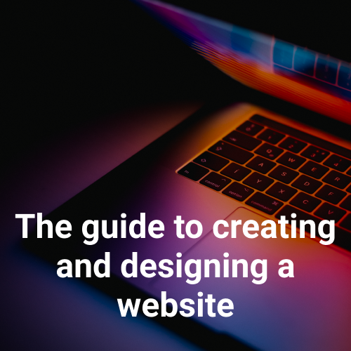 The Guide To Creating And Designing A Website